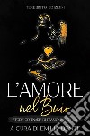 L’amore nel buioStorie ordinarie di passione e follia. E-book. Formato EPUB ebook di Emilia Dente