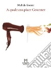 A qualcuno piace Gourmet. E-book. Formato EPUB ebook