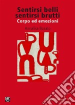 Sentirsi belli sentirsi bruttiCorpo ed emozioni. E-book. Formato PDF ebook