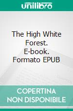 The High White Forest. E-book. Formato EPUB ebook di Ralph Allen