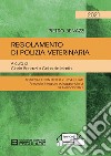 Regolamento di Polizia Veterinaria Ed.2021 - Cartaceo + TextincloudApprovato con D.P.R. 8.2.1954 N.320 Annotato integrato ed aggiornato al 31 gennaio 2021. E-book. Formato PDF ebook di Cinzia Benazzi