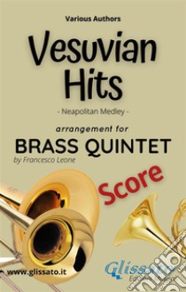 Vesuvian Hits Medley - Brass Quintet (score)Neapolitan Medley. E-book. Formato PDF ebook di Various Authors