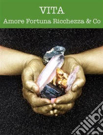 Crystal Mudra Vita Amore FortunaPrendi in mano la tua vita. E-book. Formato PDF ebook di Mirella Martini