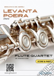 Levanta Poeira - Flute Quartet (parts & score)Choro. E-book. Formato PDF ebook di Francesco Leone