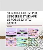 50 buoni motivi per leggere e studiare Le poesie di Vito Labita. E-book. Formato PDF ebook