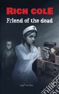 Friend of the dead. E-book. Formato EPUB ebook di Rich Cole