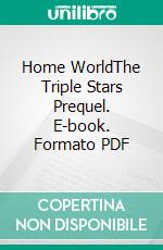 Home WorldThe Triple Stars Prequel. E-book. Formato PDF ebook di Simon Kewin