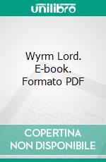 Wyrm Lord. E-book. Formato PDF ebook di Simon Kewin