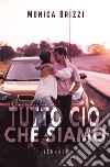 Tutto ciò che siamo. E-book. Formato EPUB ebook di Monica Brizzi