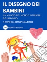 II disegno dei bambiniUn viaggio nel mondo delle emozioni del bambino. E-book. Formato EPUB ebook