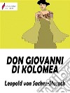 Don Giovanni di Kolomea. E-book. Formato EPUB ebook di Leopold von Sacher-Masoch