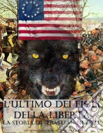 L'ultimo dei Figli della Libertà - La storia di Sebastian Neville. E-book. Formato EPUB ebook