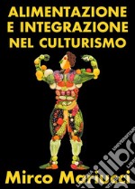 Alimentazione ed integrazione nel culturismo naturale. E-book. Formato PDF ebook