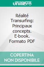 Réalité Transurfing: Principaux concepts. E-book. Formato PDF ebook di Fer Rov