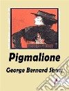 Pigmalione. E-book. Formato EPUB ebook di George Bernard Shaw