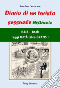 Diario di un turista sessuale mancato (HALF-Book). E-book. Formato EPUB ebook di ANONIMO FERRARESE