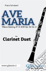 Clarinet duet - Ave Maria by Schubert&quot;Ellens Gesang III&quot; D. 839 Op. 52 No. 6. E-book. Formato EPUB ebook