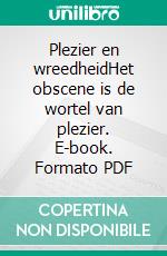 Plezier en wreedheidHet obscene is de wortel van plezier. E-book. Formato PDF ebook di Enea Tonon