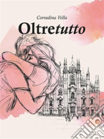 Oltretutto. E-book. Formato EPUB ebook di Corradina Vella