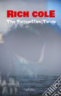 The Forgotten Town. E-book. Formato EPUB ebook di Rich Cole