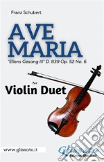 Violin duet - Ave Maria by Schubert&quot;Ellens Gesang III&quot; D. 839 Op. 52 No. 6. E-book. Formato EPUB ebook