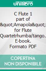 C Flute 1 part of &quot;Amapola&quot; for Flute Quartetrhumba/tango. E-book. Formato PDF ebook