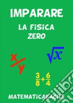 Imparare la fisica zero. E-book. Formato EPUB