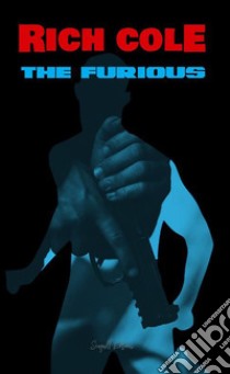 THE FURIOUS. E-book. Formato EPUB ebook di Rich Cole