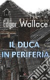 Il Duca in periferia. E-book. Formato PDF ebook