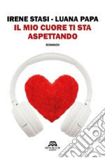 Il mio cuore ti sta aspettando. E-book. Formato EPUB ebook