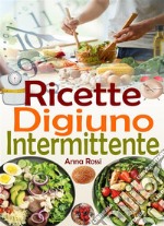 Ricette Digiuno Intermittente. E-book. Formato EPUB ebook