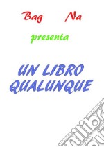 Un Libro Qualunque. E-book. Formato EPUB ebook