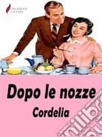 Dopo le nozzeManuale di comportamento matrimoniale. E-book. Formato EPUB ebook