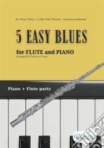 5 Easy Blues - Flute & Piano (complete parts)for beginners. E-book. Formato PDF ebook di Joe "King" Oliver