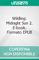 Wildling: Midnight Sun 2. E-book. Formato EPUB ebook