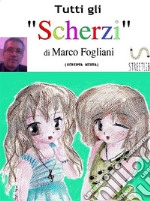 Tutti gli Scherzi. E-book. Formato EPUB ebook