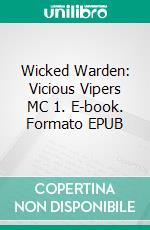 Wicked Warden: Vicious Vipers MC 1. E-book. Formato EPUB ebook di Lynn Burke