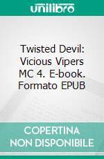 Twisted Devil: Vicious Vipers MC 4. E-book. Formato EPUB ebook