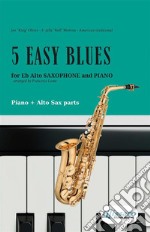 5 Easy Blues - Alto Saxophone &amp; Piano (complete)easy for beginners. E-book. Formato PDF ebook