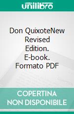 Don QuixoteNew Revised Edition. E-book. Formato PDF ebook