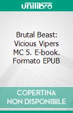 Brutal Beast: Vicious Vipers MC 5. E-book. Formato EPUB ebook di Lynn Burke