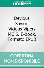 Devious Savior: Vicious Vipers MC 6. E-book. Formato EPUB ebook di Lynn Burke