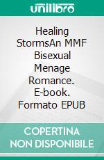 Healing StormsAn MMF Bisexual Menage Romance. E-book. Formato EPUB ebook di Lynn Burke