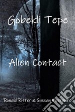 Gobekli Tepe Alien Contact. E-book. Formato EPUB ebook