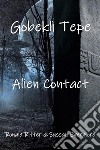 Gobekli Tepe Alien Contact. E-book. Formato EPUB ebook