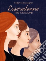 EsseredonneTre stagioni. E-book. Formato EPUB ebook