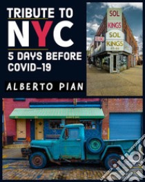 Tribute to NYC 5 days before covid-19. E-book. Formato EPUB ebook di Alberto Pian