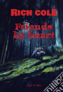 Friends by heart. E-book. Formato EPUB ebook di Rich Cole