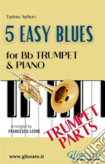 5 Easy Blues - Bb Trumpet & Piano (Trumpet parts). E-book. Formato PDF ebook di Joe "King" Oliver