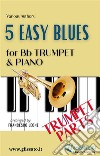 5 Easy Blues - Bb Trumpet &amp; Piano (Trumpet parts). E-book. Formato PDF ebook